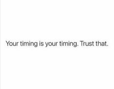 the text reads, your time is your thing trust that