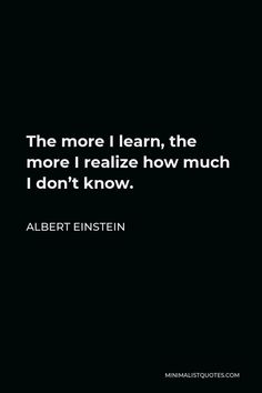 albert einstein quote the more i learn, the more i realize how much i don't know