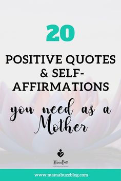 the words 20 positive quotes and self affirmations you need as a mother on top of