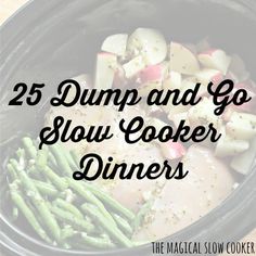 the words 25 dump and go slow cooker dinners are in front of an image of vegetables