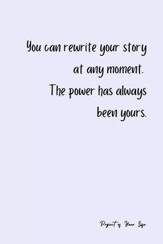 an image of a quote that says, you can rewrite your story at any moment the power has always been yours