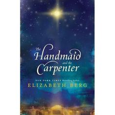 the book cover for the hand and the carpenterer by elizabeth berg, with an image of