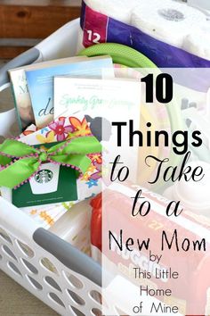 a white basket filled with lots of items and text overlay reads 10 things to take to a new mom this little home of mine