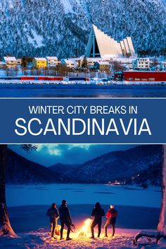 three people standing around a campfire with the words winter city breaks in scandinaviania