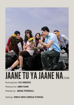 a group of people sitting next to each other in front of the ocean with text that reads, jaane tu ya jaane na