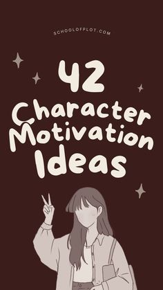 a girl pointing up her hand with the text, 42 character motivation ideas on it