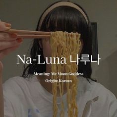 a woman eating noodles with chopsticks in front of her face and the words na - lunaa written above it