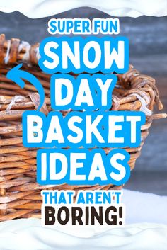 a snow day basket idea that aren't boring