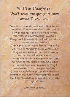 a poem written in cursive writing on a piece of paper that says, my dear daughter don't ever forget just how much i love you