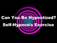 the words can you be hypnotized? self - hypnosis exercise