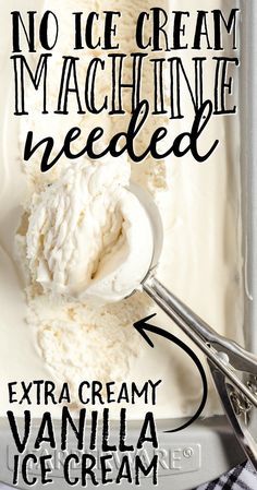 an ice cream recipe with the words no ice cream i'm machine needed extra creamy vanilla ice cream