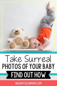 a baby laying next to a teddy bear with the words take surreal photos of your baby find out how