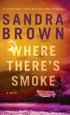 Where There's Smoke 2013 ebook cover Sandra Brown Brown Books, Ebook Cover, Pdf Books, Great Books