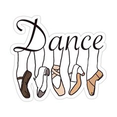 sticker with the words dance hanging from it's strings and ballet shoes in different colors