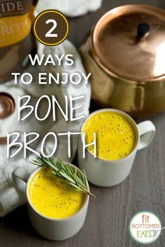 two mugs filled with bone broth and the words 2 ways to enjoy bone broth