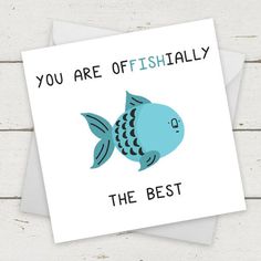 a card with an image of a fish on it that says, you are offishly the best