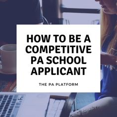 a woman sitting in front of a laptop computer with the words how to be a competitive pa school applicant