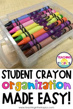 a plastic container filled with crayons and the words student crayon organization made easy