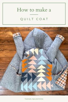 an image of a quilt coat with the title how to make a quilt coat on it