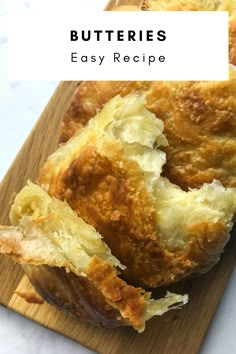 a close up of some food on a cutting board with the words butteries easy recipe