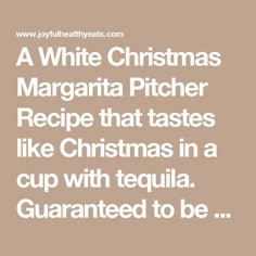 a white christmas margarita pitcher recipe that tastes like christmas in a cup with tequila