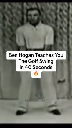 a man standing in front of a wall with the words ben hogan teaches you the golf swing in 40 seconds