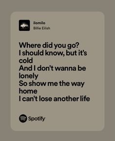 When We All Fall Asleep Where Do We Go, Ilomilo Billie Eilish, Stargirl Interlude, Song Ideas, Meaningful Lyrics, Quotes Lyrics, Show Me The Way, Music Quotes Lyrics, Really Deep Quotes