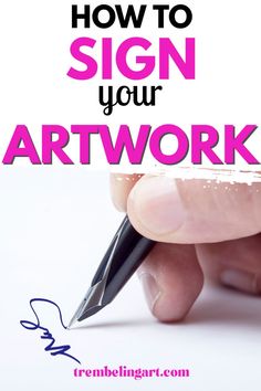 a person writing on paper with the words how to sign your artwork work written below