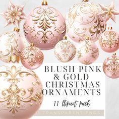 pink and gold christmas ornaments with text overlay that reads, blush pink & gold christmas ornaments ornaments 11 different pack