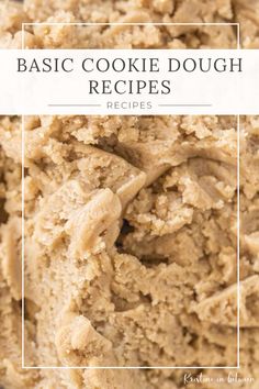 a cookie dough in a bowl with the words basic cookie dough recipes on top and below