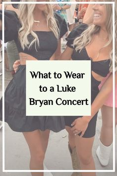 two women standing next to each other with the words what to wear to a luke bran concert