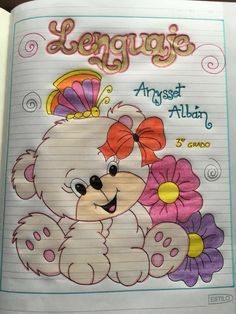 an open notebook with a drawing of a teddy bear and flowers on the page that says,