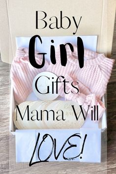 baby girl gifts mama will love in a box with text overlay that reads, baby girl gifts mama will love