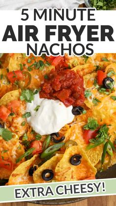 an advertisement for the 5 minute air fryer nachos