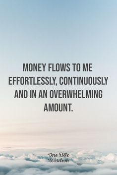 the words money flows to me effortlessly, continuously and in an overwheling amount