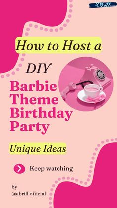 how to host a diy barbie theme birthday party with unique ideas and free printables