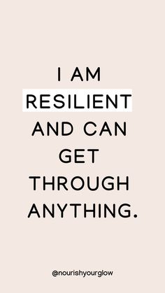 the words i am resilint and can get through anything