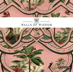 a pink wallpaper with an image of birds and tropical plants on it, along with the words walls of wisdom