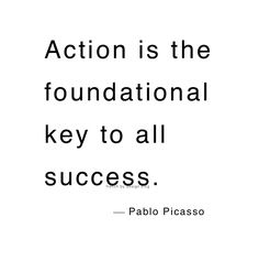 an image of a quote that says action is the foundational key to all success