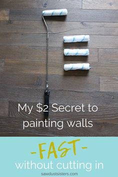 some paint rollers are laying on the floor with text overlay that reads, my $ 2 secret to painting walls fast without cutting in