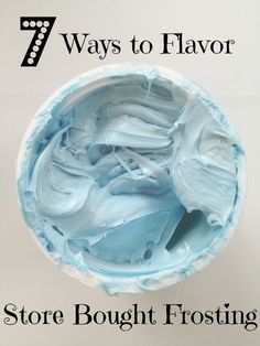 a bowl filled with blue frosting and the words 7 ways to flavor store bought frosting