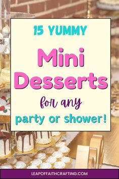 there is a sign that says 15 yummy mini desserts for any party or shower