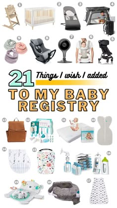 baby items are shown with the words 21 things i wish i added to my baby registry