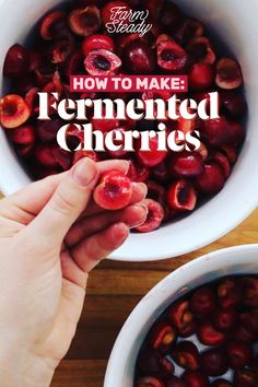 someone is holding cherries in their hands with the words how to make fermeted cherries