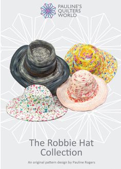 the robbie hat collection by pauline's quilters world is now available