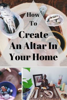 a collage of photos with the words how to create an altar in your home