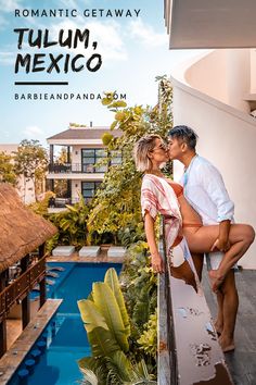 a man and woman kissing in front of a swimming pool with the caption romantic getaway tulum mexico