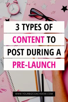 a woman's hand writing on a pink background with the words 3 types of content to post during a pre - launch