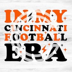 an orange and black sign that says, i'm my cincinnatiian football era