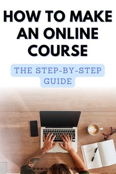 a person sitting at a desk working on a laptop with the title how to make an online course